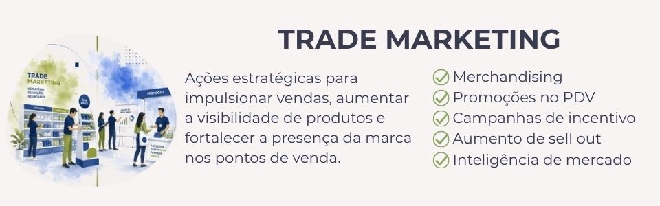 Trade Marketing Agência de Trade Marketing Marketing no ponto de venda Promoções no PDV Merchandising para empresas Ações de Trade Marketing Campanhas promocionais Estratégias de vendas Marketing para varejo Inteligência de mercado