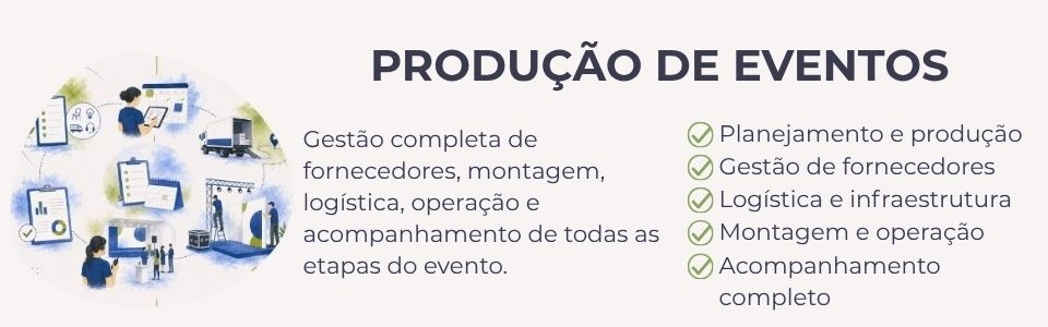 Produção de eventos Empresa de produção de eventos Produção de eventos corporativos Organização de eventos Gestão de eventos Logística para eventos Planejamento de eventos Produção de convenções Produção de feiras Empresa de eventos